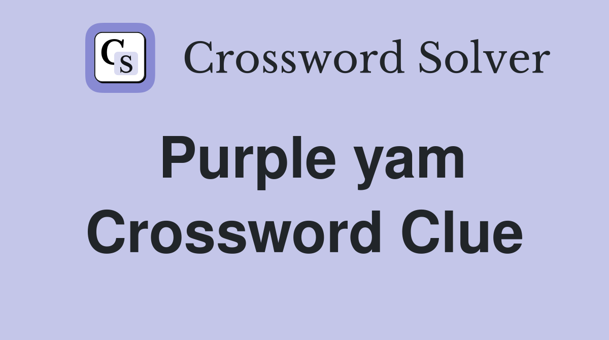 Purple yam Crossword Clue Answers Crossword Solver